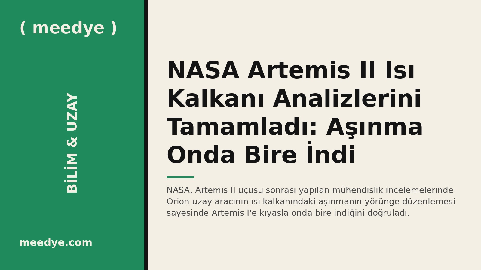 NASA Artemis II Isı Kalkanı Analizlerini Tamamladı: Aşınma Onda Bire İndi — Meedye editoryal görseli