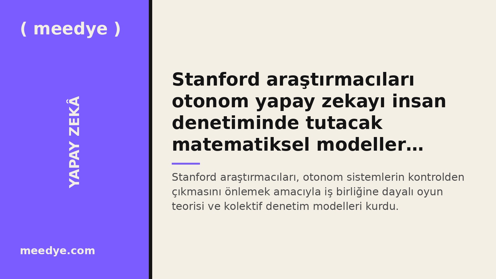 Stanford araştırmacıları otonom yapay zekayı insan denetiminde tutacak matematiksel modeller geliştirdi — Meedye editoryal görseli