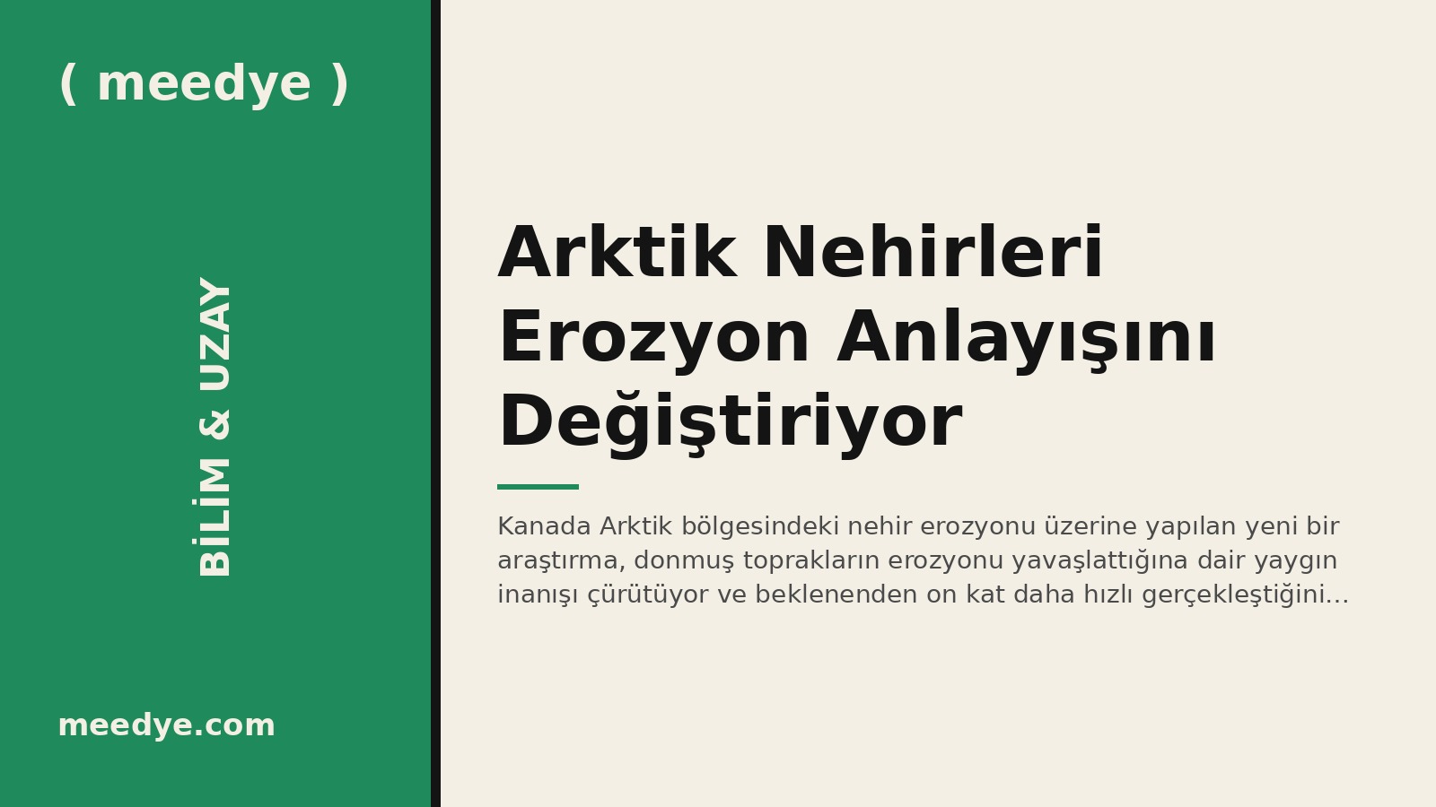 Arktik Nehirleri Erozyon Anlayışını Değiştiriyor — Meedye editoryal görseli