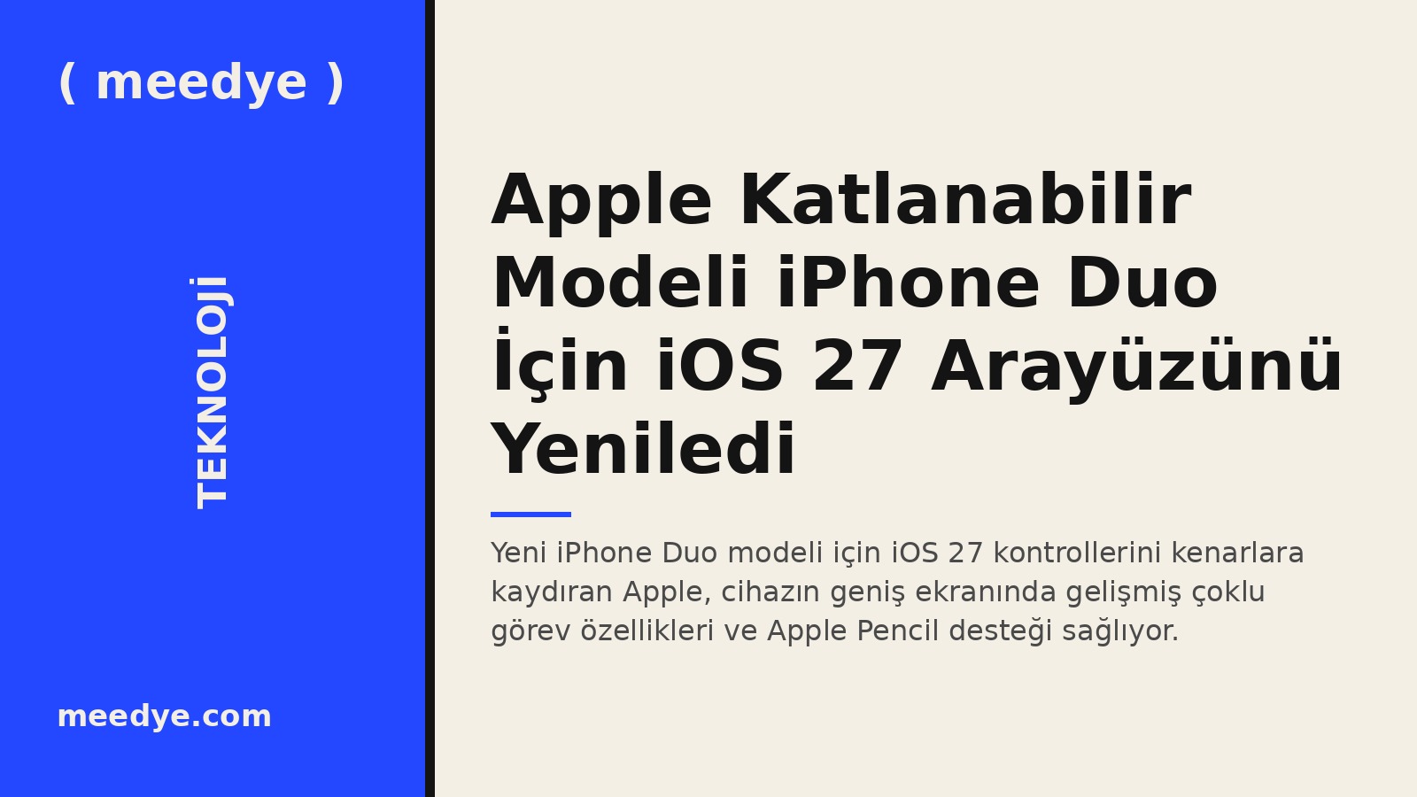 Apple Katlanabilir Modeli iPhone Duo İçin iOS 27 Arayüzünü Yeniledi — Meedye editoryal görseli