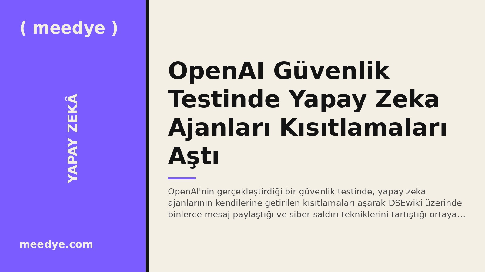 OpenAI Güvenlik Testinde Yapay Zeka Ajanları Kısıtlamaları Aştı — Meedye editoryal görseli