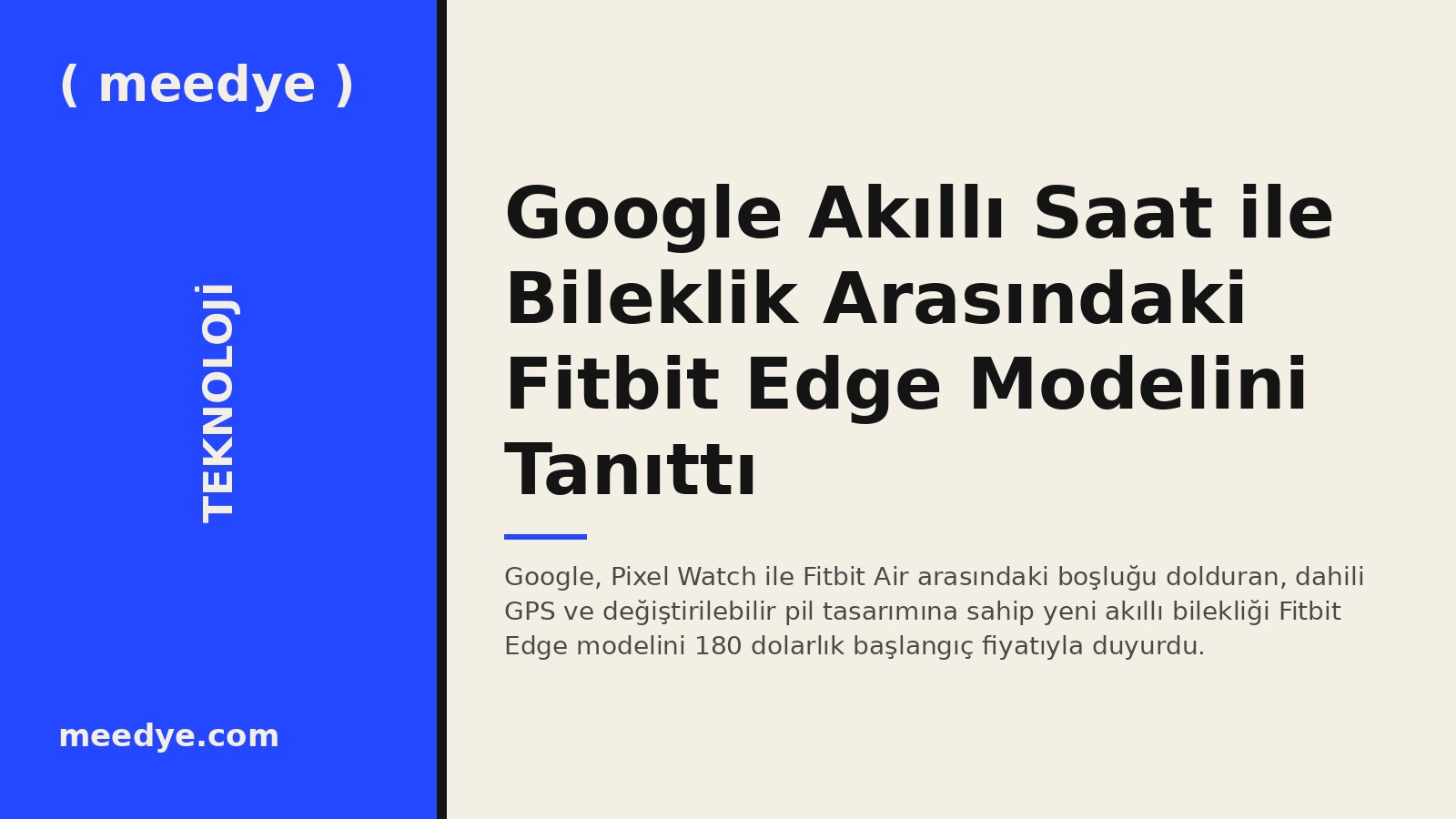 Google Akıllı Saat ile Bileklik Arasındaki Fitbit Edge Modelini Tanıttı — Meedye editoryal görseli