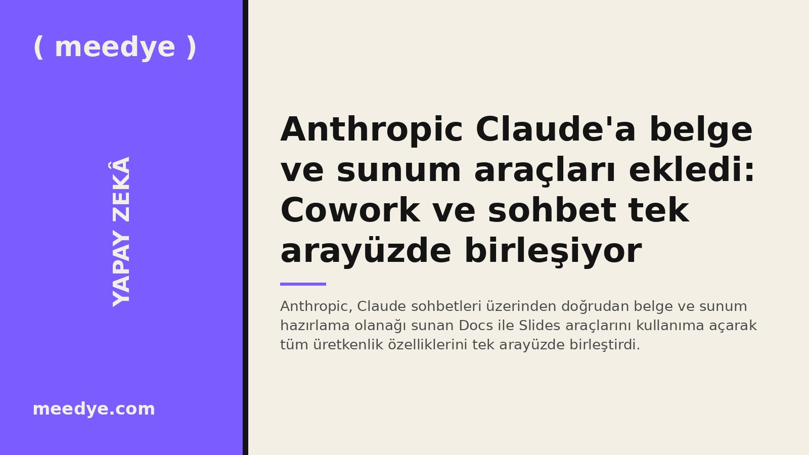 Anthropic Claude'a belge ve sunum araçları ekledi: Cowork ve sohbet tek arayüzde birleşiyor — Meedye editoryal görseli
