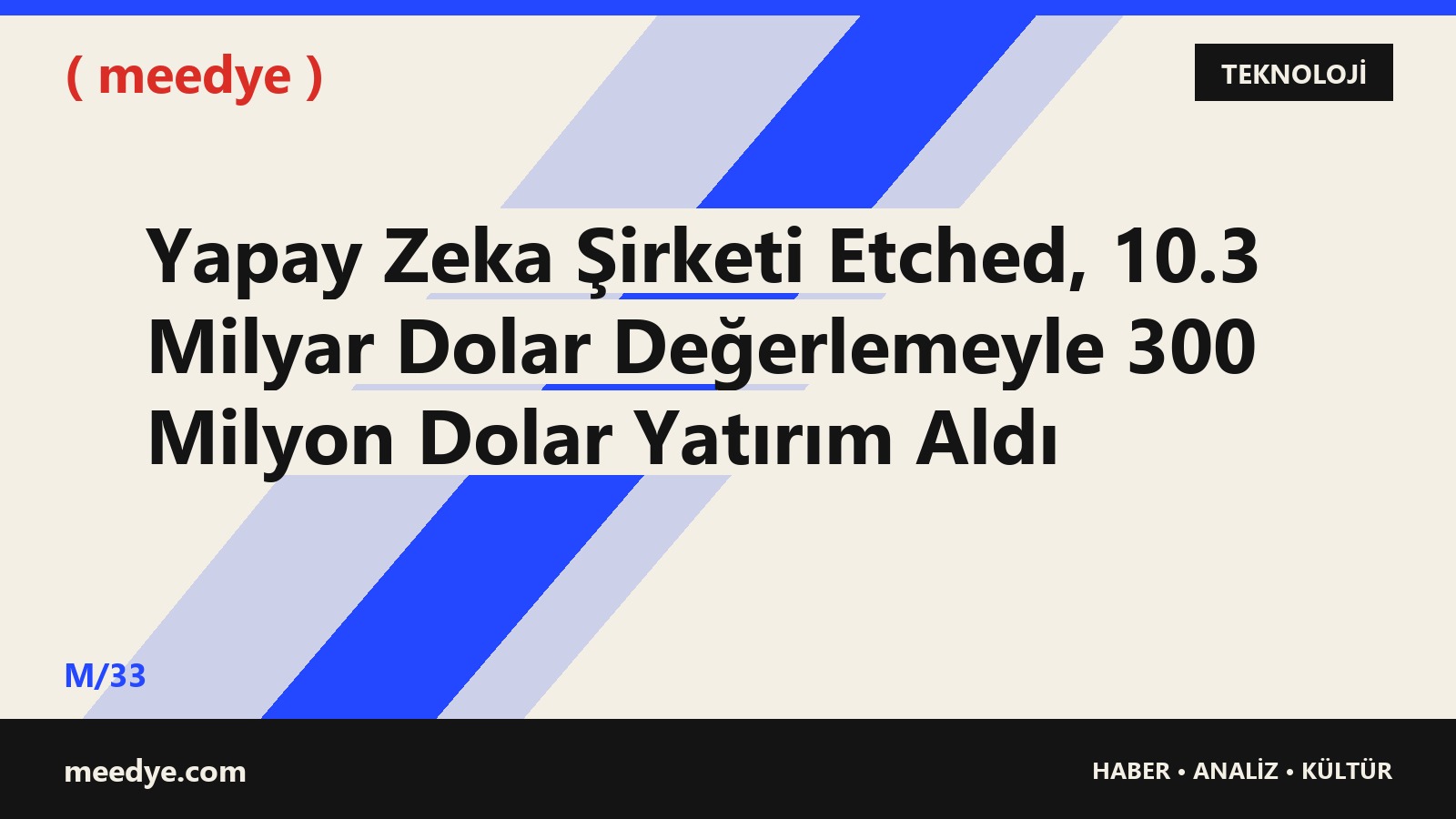 Yapay Zeka Şirketi Etched, 10.3 Milyar Dolar Değerlemeyle 300 Milyon Dolar Yatırım Aldı — Meedye editoryal görseli