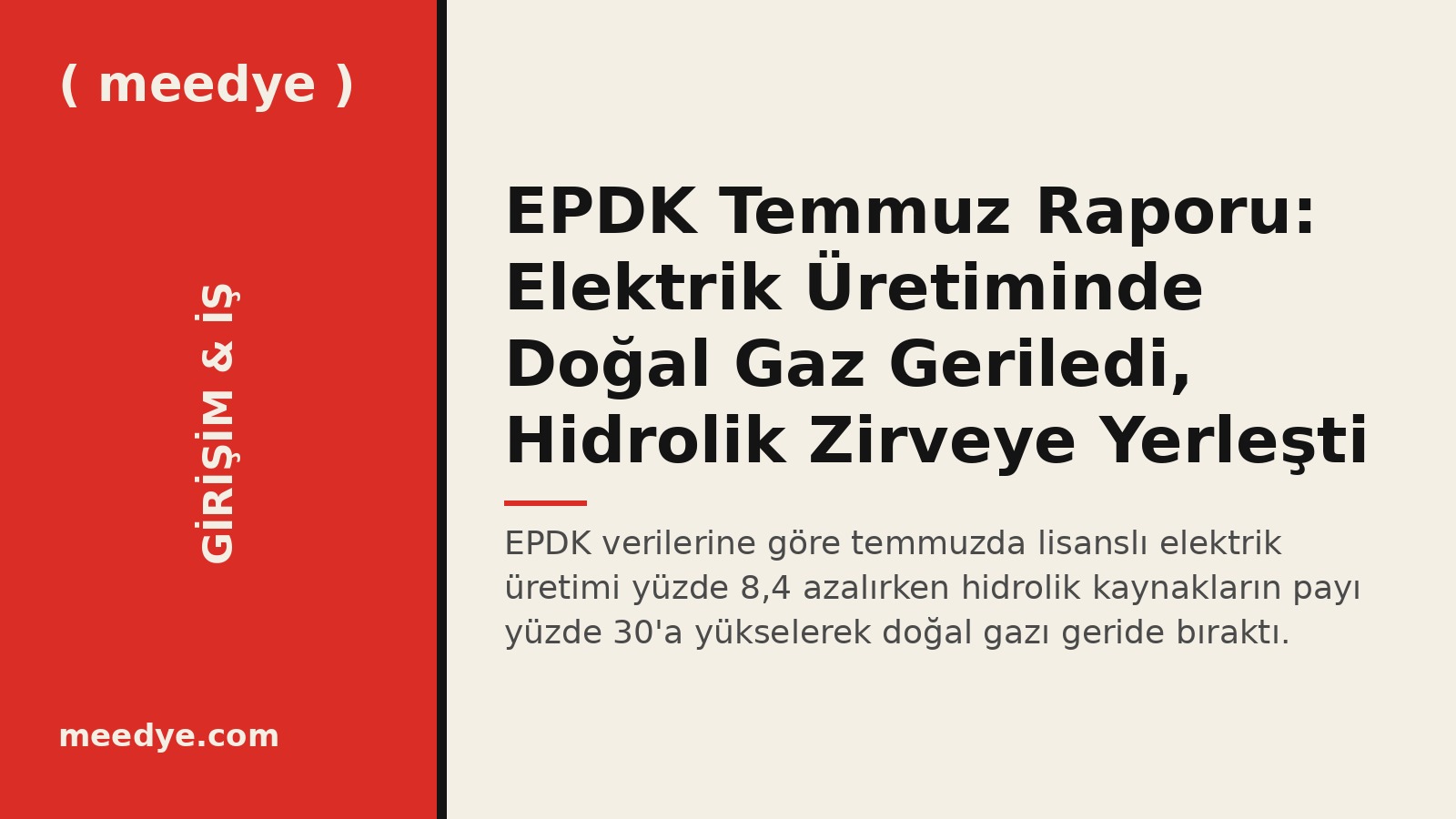 EPDK Temmuz Raporu: Elektrik Üretiminde Doğal Gaz Geriledi, Hidrolik Zirveye Yerleşti — Meedye editoryal görseli