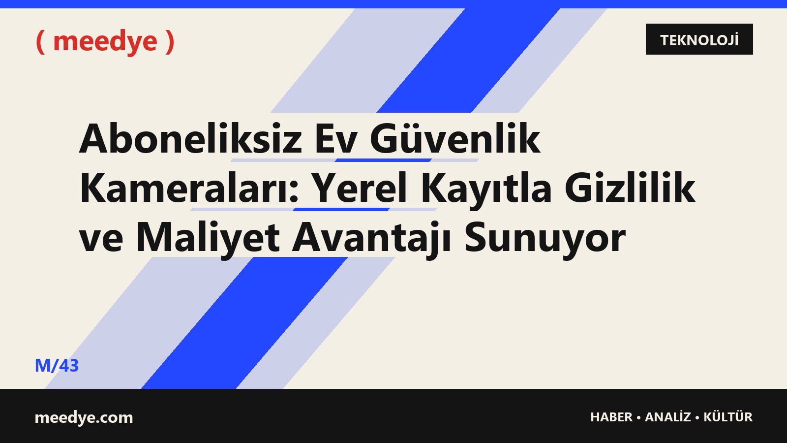Aboneliksiz Ev Güvenlik Kameraları: Yerel Kayıtla Gizlilik ve Maliyet Avantajı Sunuyor — Meedye editoryal görseli