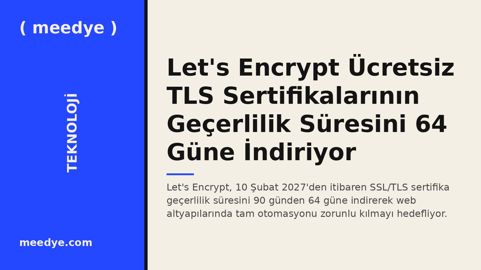 Let's Encrypt Ücretsiz TLS Sertifikalarının Geçerlilik Süresini 64 Güne İndiriyor — Meedye editoryal görseli