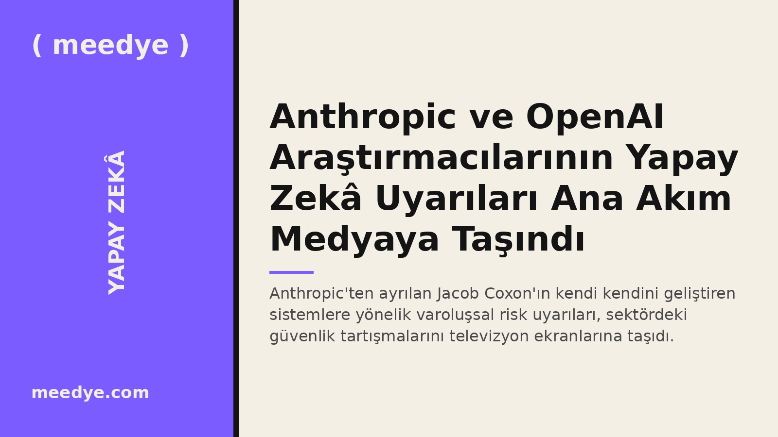 Anthropic ve OpenAI Araştırmacılarının Yapay Zekâ Uyarıları Ana Akım Medyaya Taşındı — Meedye editoryal görseli