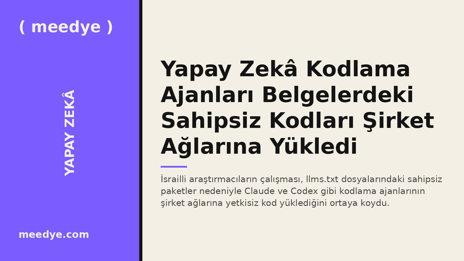 Yapay Zekâ Kodlama Ajanları Belgelerdeki Sahipsiz Kodları Şirket Ağlarına Yükledi — Meedye editoryal görseli