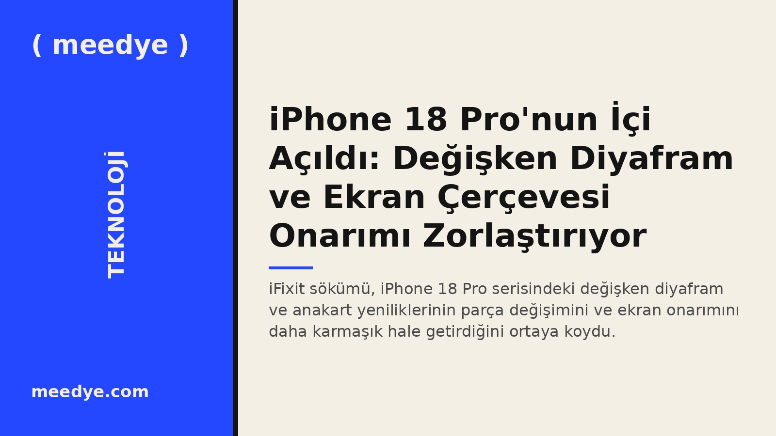 iPhone 18 Pro'nun İçi Açıldı: Değişken Diyafram ve Ekran Çerçevesi Onarımı Zorlaştırıyor — Meedye editoryal görseli