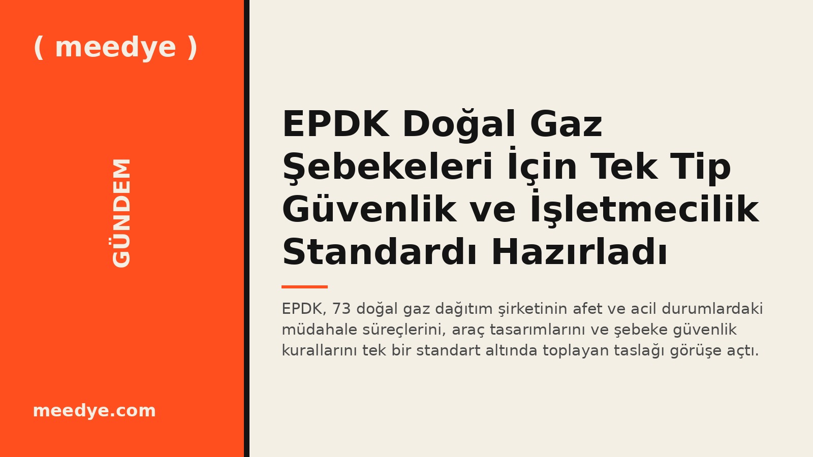 EPDK Doğal Gaz Şebekeleri İçin Tek Tip Güvenlik ve İşletmecilik Standardı Hazırladı — Meedye editoryal görseli