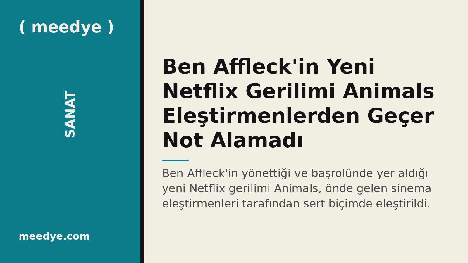 Ben Affleck'in Yeni Netflix Gerilimi Animals Eleştirmenlerden Geçer Not Alamadı — Meedye editoryal görseli