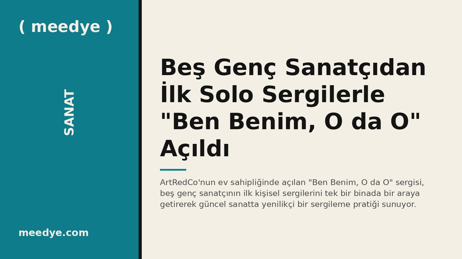 Beş Genç Sanatçıdan İlk Solo Sergilerle "Ben Benim, O da O" Açıldı — Meedye editoryal görseli