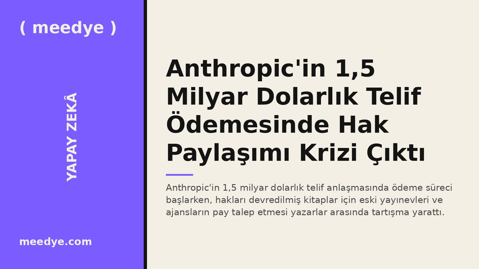 Anthropic'in 1,5 Milyar Dolarlık Telif Ödemesinde Hak Paylaşımı Krizi Çıktı — Meedye editoryal görseli
