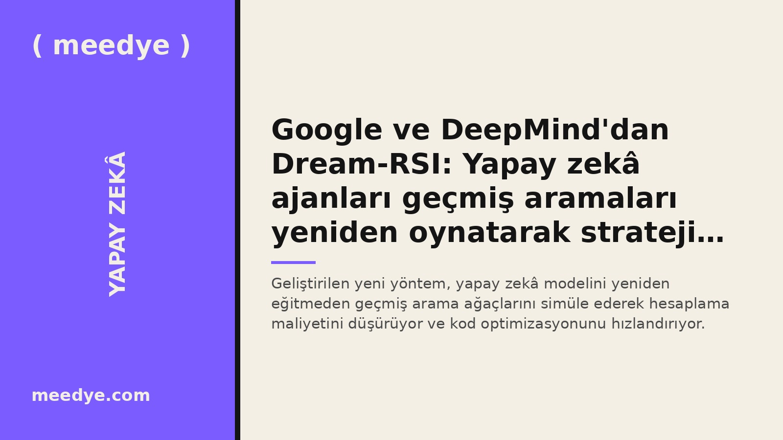 Google ve DeepMind'dan Dream-RSI: Yapay zekâ ajanları geçmiş aramaları yeniden oynatarak strateji geliştiriyor — Meedye editoryal görseli