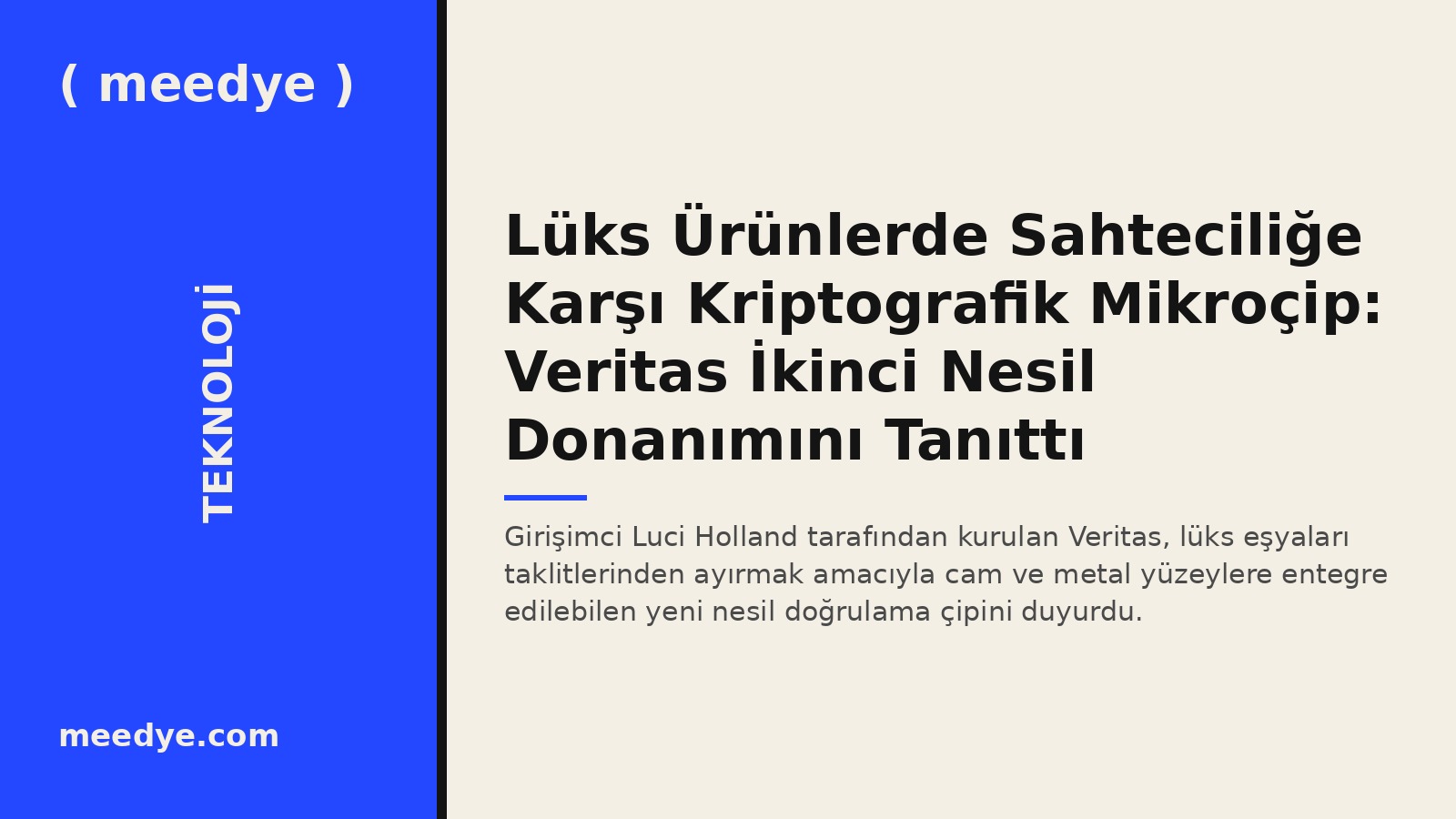 Lüks Ürünlerde Sahteciliğe Karşı Kriptografik Mikroçip: Veritas İkinci Nesil Donanımını Tanıttı — Meedye editoryal görseli