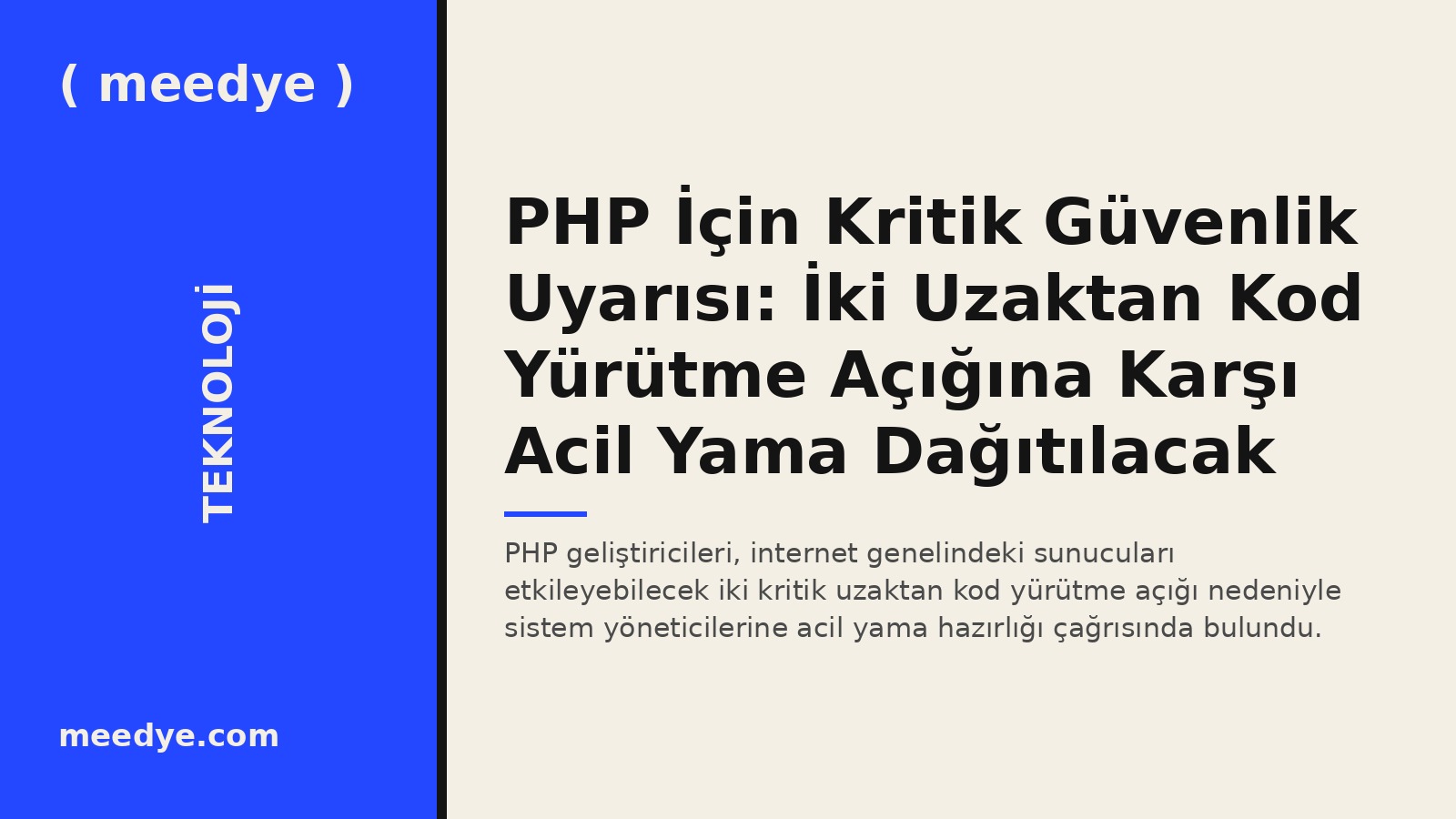 PHP İçin Kritik Güvenlik Uyarısı: İki Uzaktan Kod Yürütme Açığına Karşı Acil Yama Dağıtılacak — Meedye editoryal görseli
