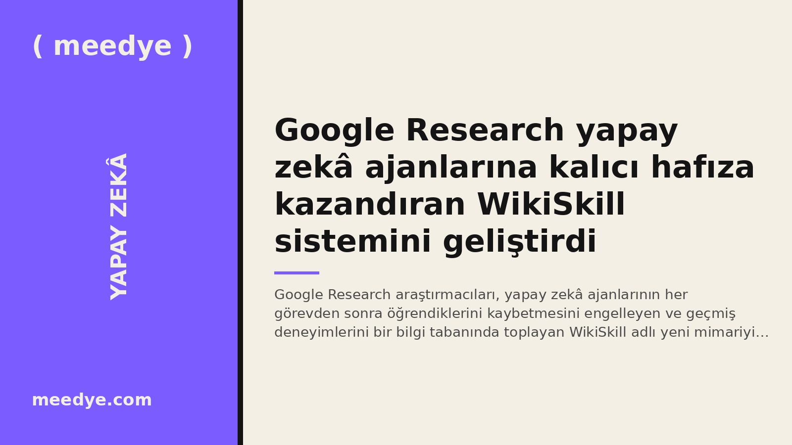 Google Research yapay zekâ ajanlarına kalıcı hafıza kazandıran WikiSkill sistemini geliştirdi — Meedye editoryal görseli