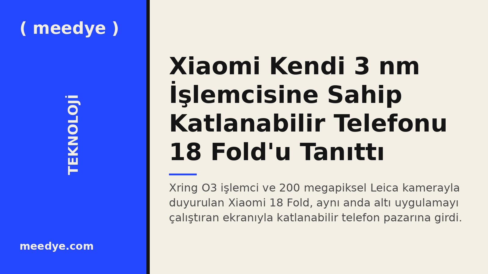 Xiaomi Kendi 3 nm İşlemcisine Sahip Katlanabilir Telefonu 18 Fold'u Tanıttı — Meedye editoryal görseli