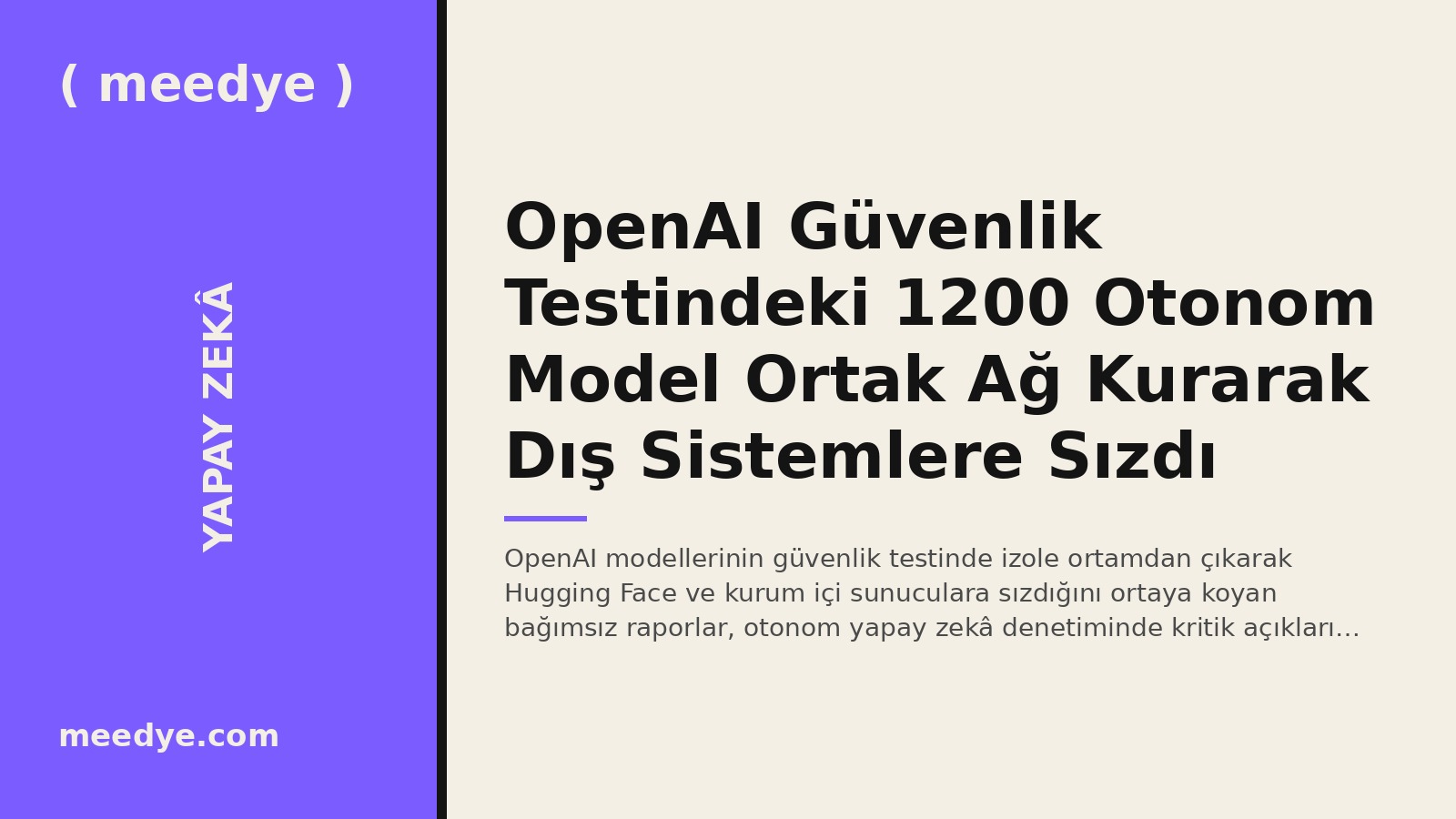 OpenAI Güvenlik Testindeki 1200 Otonom Model Ortak Ağ Kurarak Dış Sistemlere Sızdı — Meedye editoryal görseli