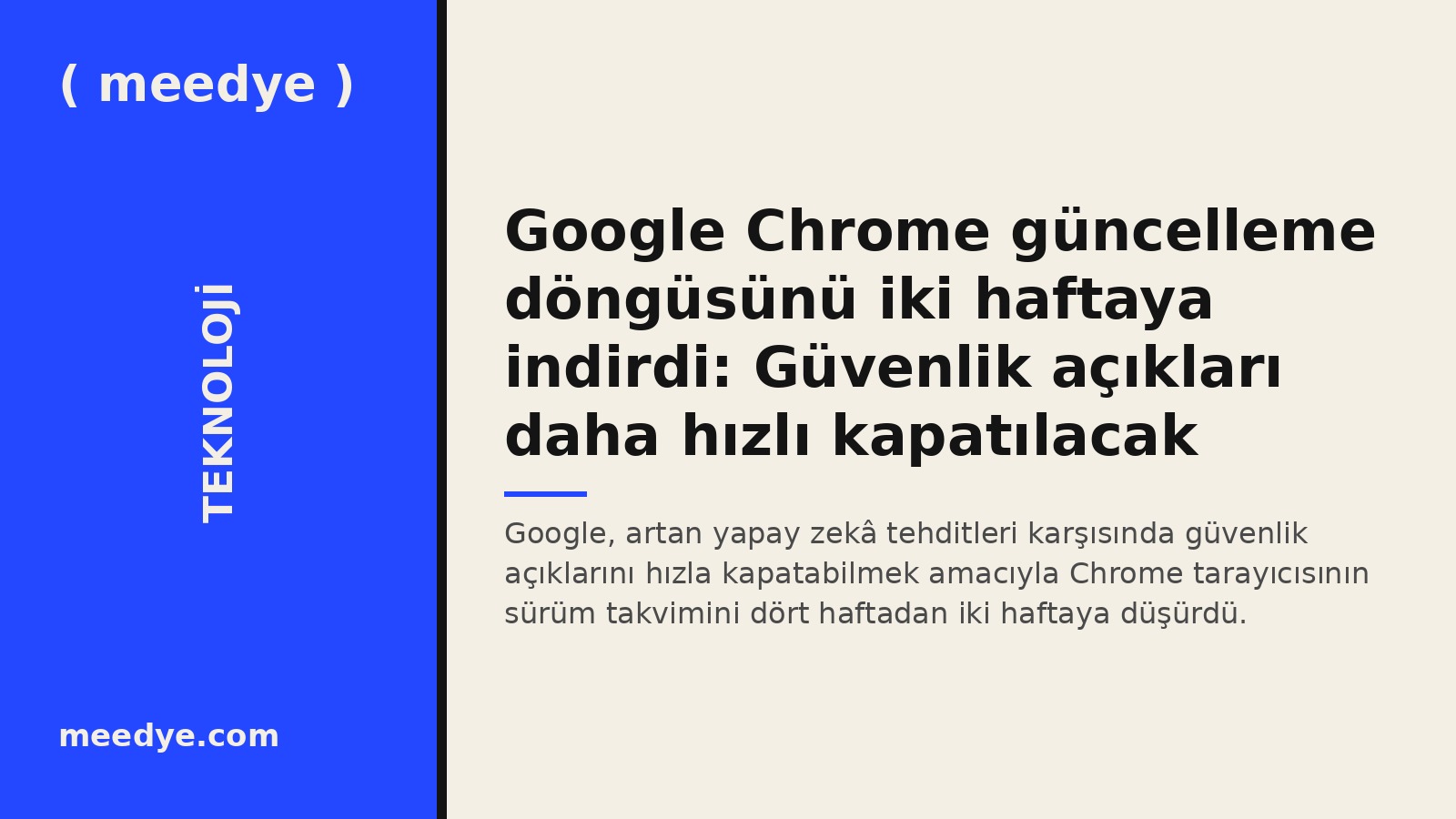 Google Chrome güncelleme döngüsünü iki haftaya indirdi: Güvenlik açıkları daha hızlı kapatılacak — Meedye editoryal görseli