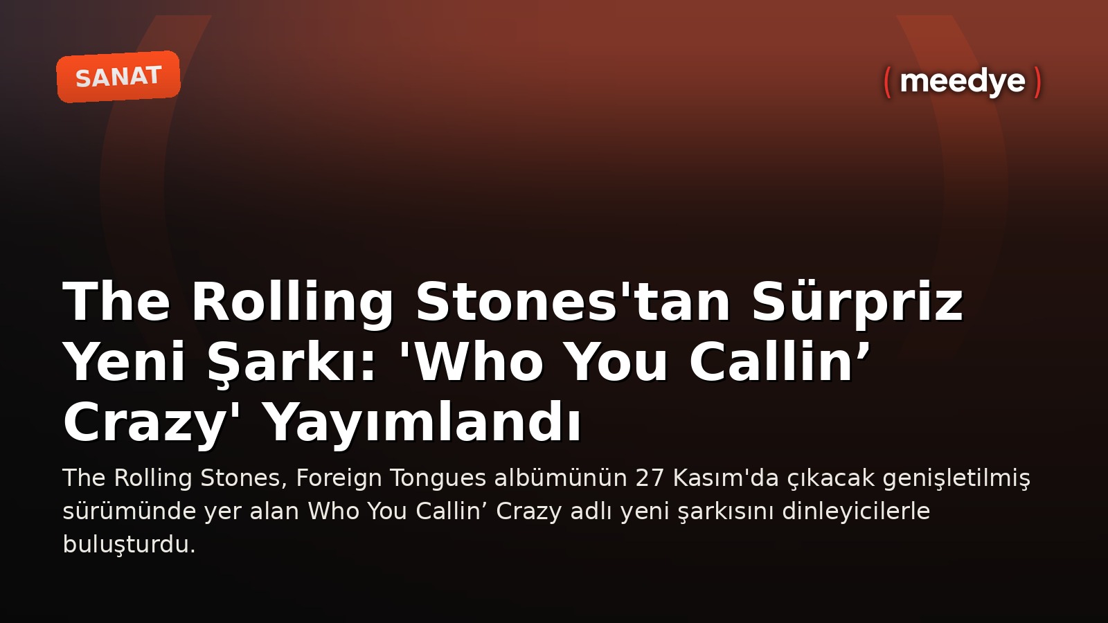 The Rolling Stones'tan Sürpriz Yeni Şarkı: 'Who You Callin’ Crazy' Yayımlandı — Meedye editoryal görseli