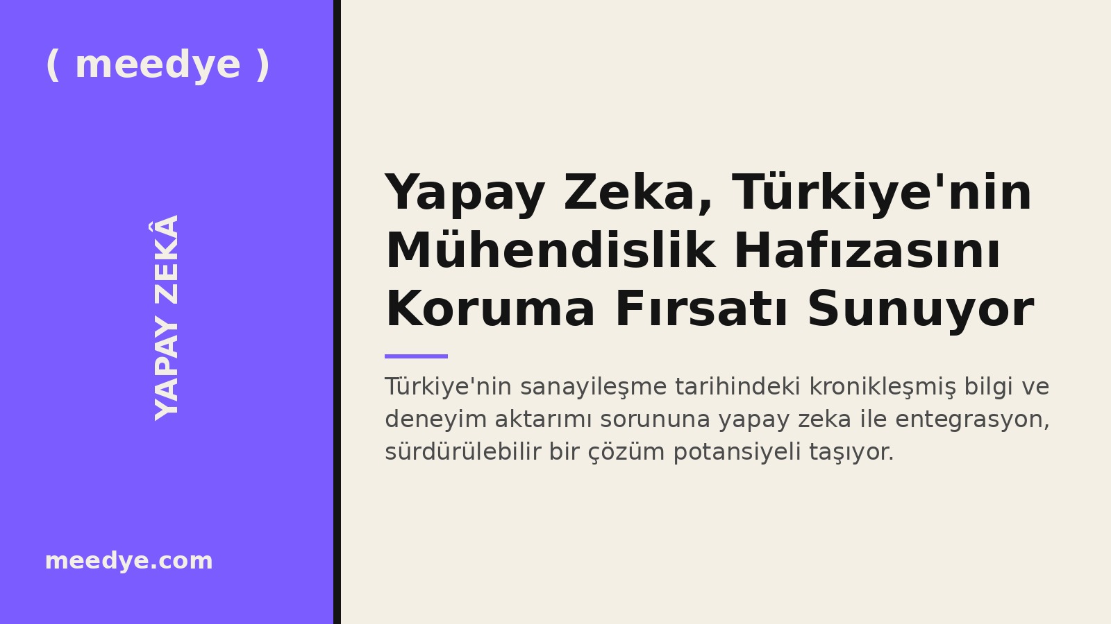Yapay Zeka, Türkiye'nin Mühendislik Hafızasını Koruma Fırsatı Sunuyor — Meedye editoryal görseli