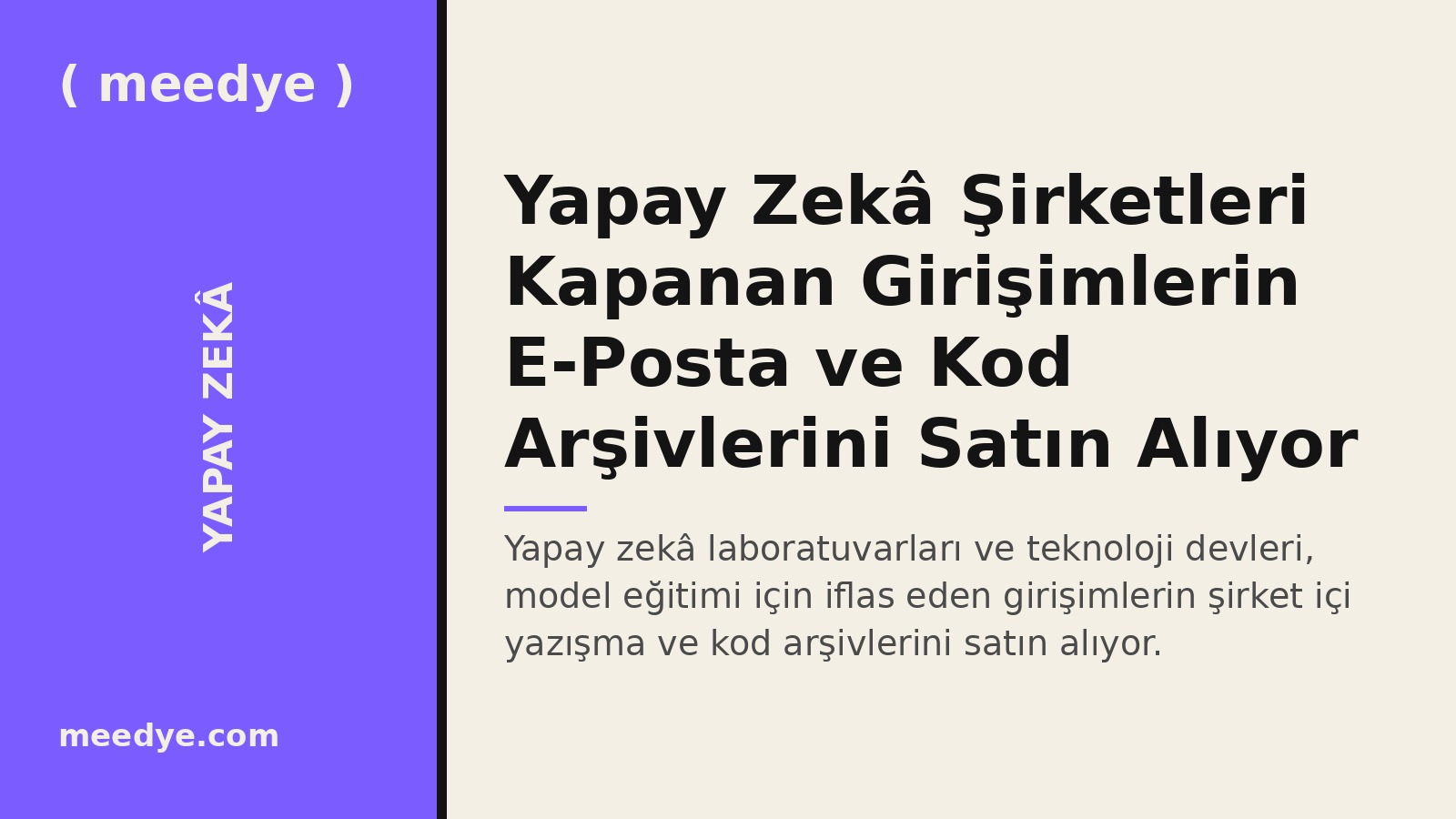 Yapay Zekâ Şirketleri Kapanan Girişimlerin E-Posta ve Kod Arşivlerini Satın Alıyor — Meedye editoryal görseli