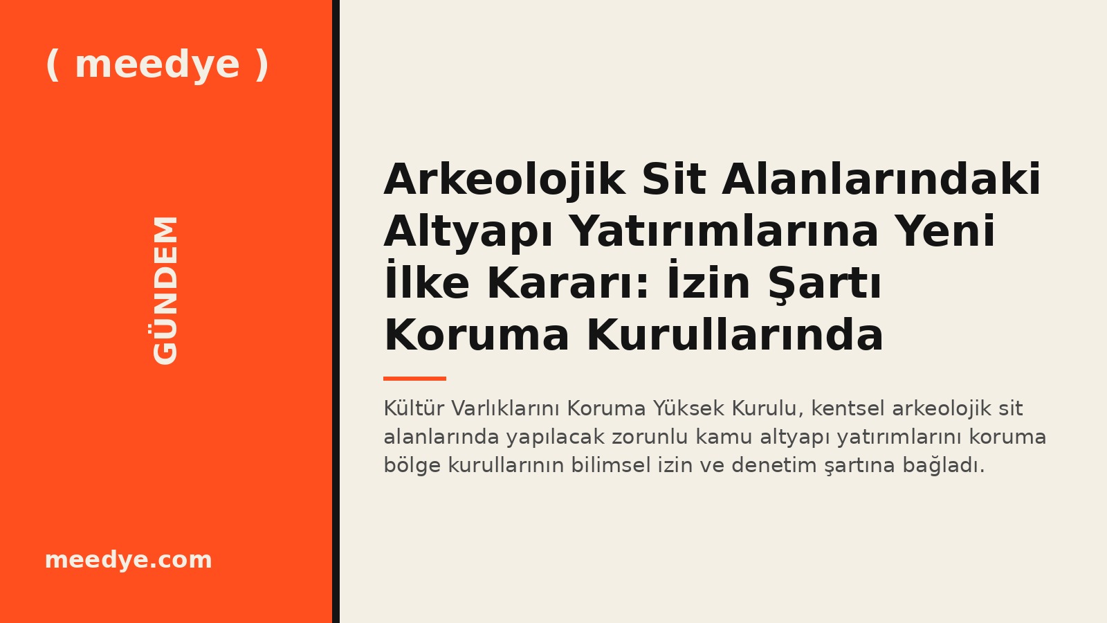 Arkeolojik Sit Alanlarındaki Altyapı Yatırımlarına Yeni İlke Kararı: İzin Şartı Koruma Kurullarında — Meedye editoryal görseli