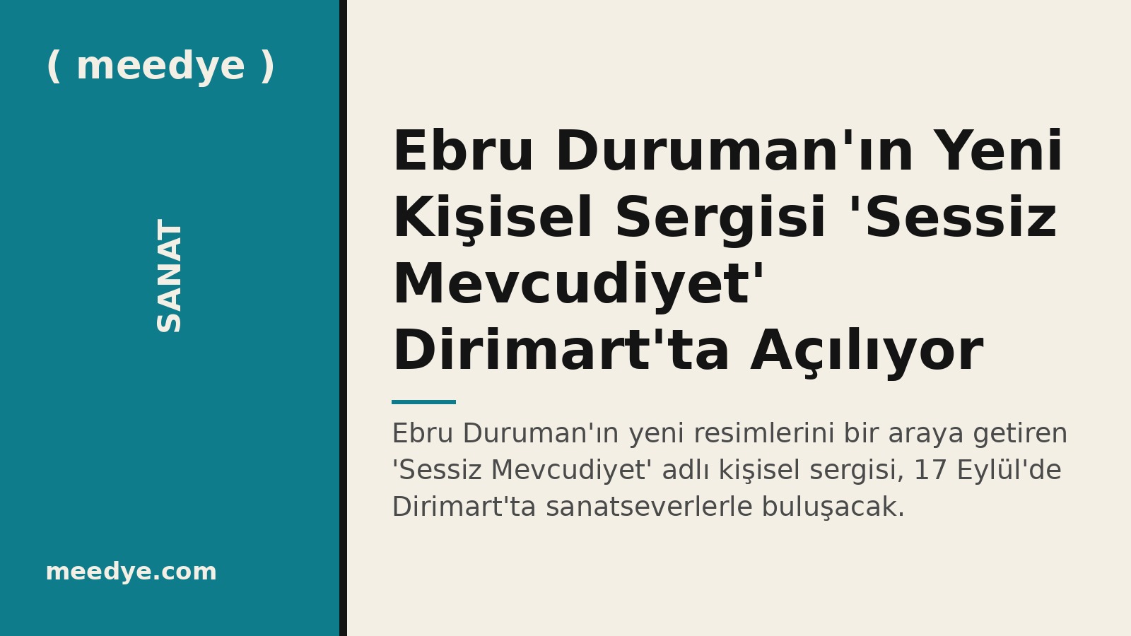 Ebru Duruman'ın Yeni Kişisel Sergisi 'Sessiz Mevcudiyet' Dirimart'ta Açılıyor — Meedye editoryal görseli