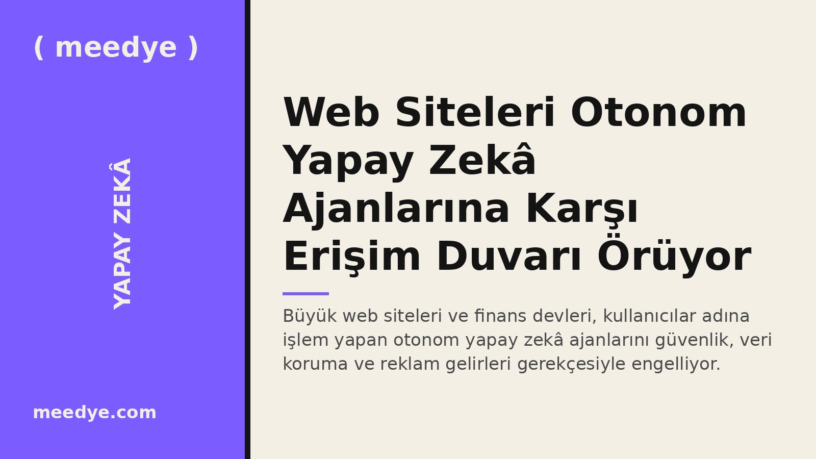 Web Siteleri Otonom Yapay Zekâ Ajanlarına Karşı Erişim Duvarı Örüyor — Meedye editoryal görseli