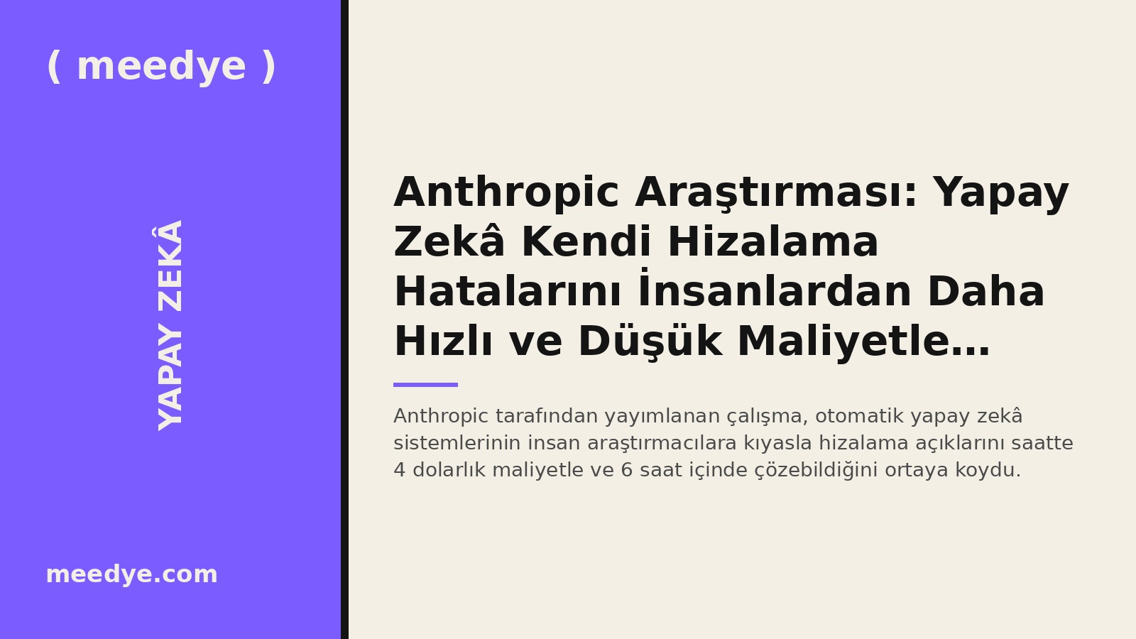 Anthropic Araştırması: Yapay Zekâ Kendi Hizalama Hatalarını İnsanlardan Daha Hızlı ve Düşük Maliyetle Giderebiliyor — Meedye editoryal görseli