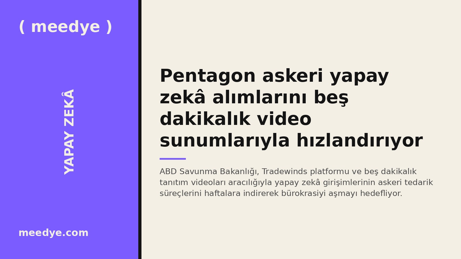 Pentagon askeri yapay zekâ alımlarını beş dakikalık video sunumlarıyla hızlandırıyor — Meedye editoryal görseli