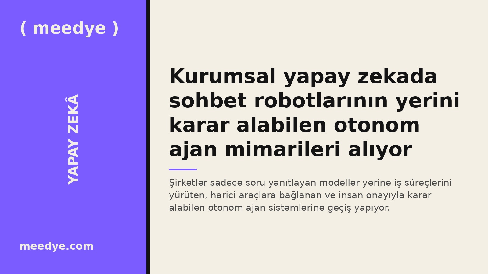 Kurumsal yapay zekada sohbet robotlarının yerini karar alabilen otonom ajan mimarileri alıyor — Meedye editoryal görseli