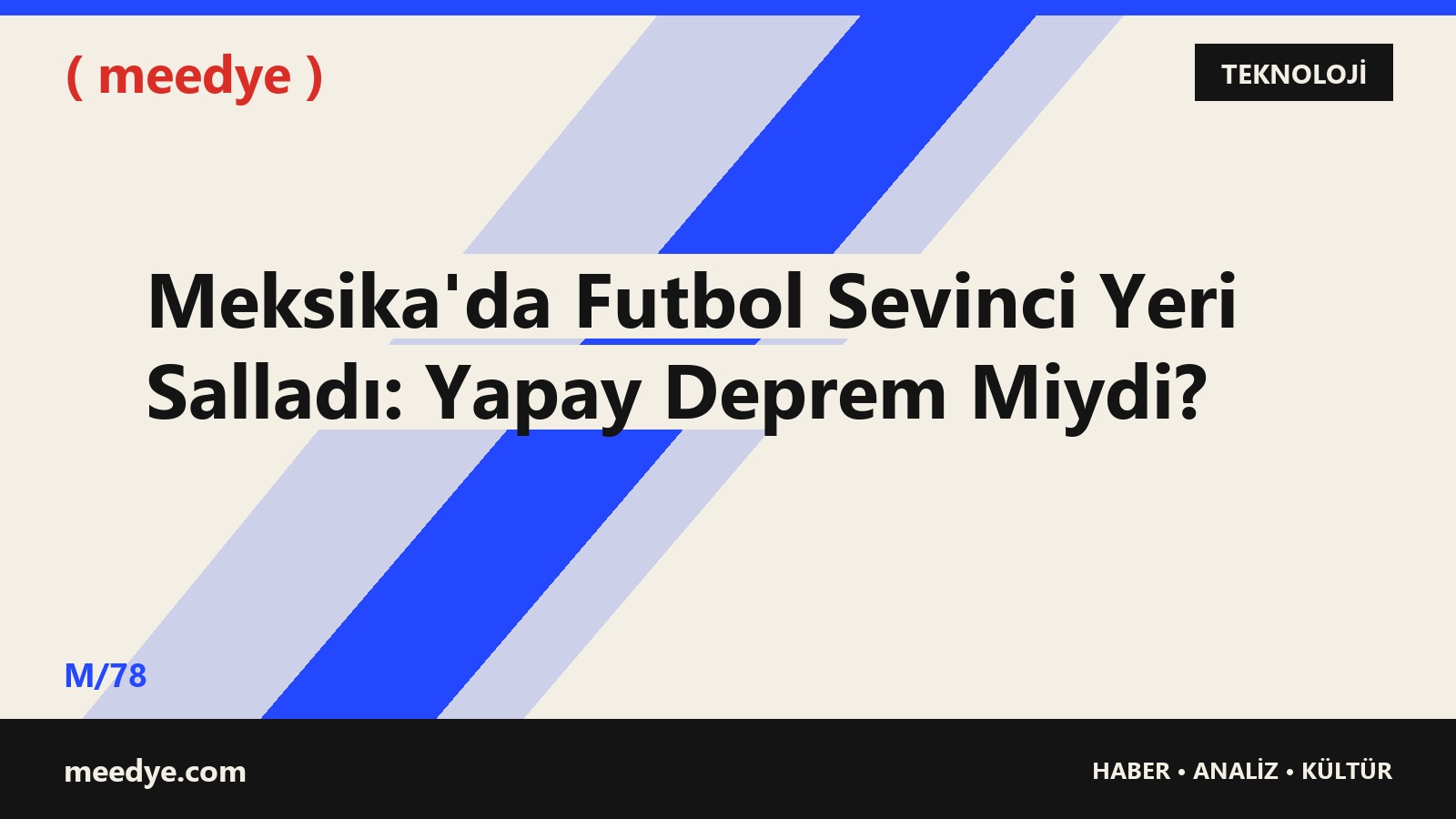 Meksika'da Futbol Sevinci Yeri Salladı: Yapay Deprem Miydi? — Meedye editoryal görseli