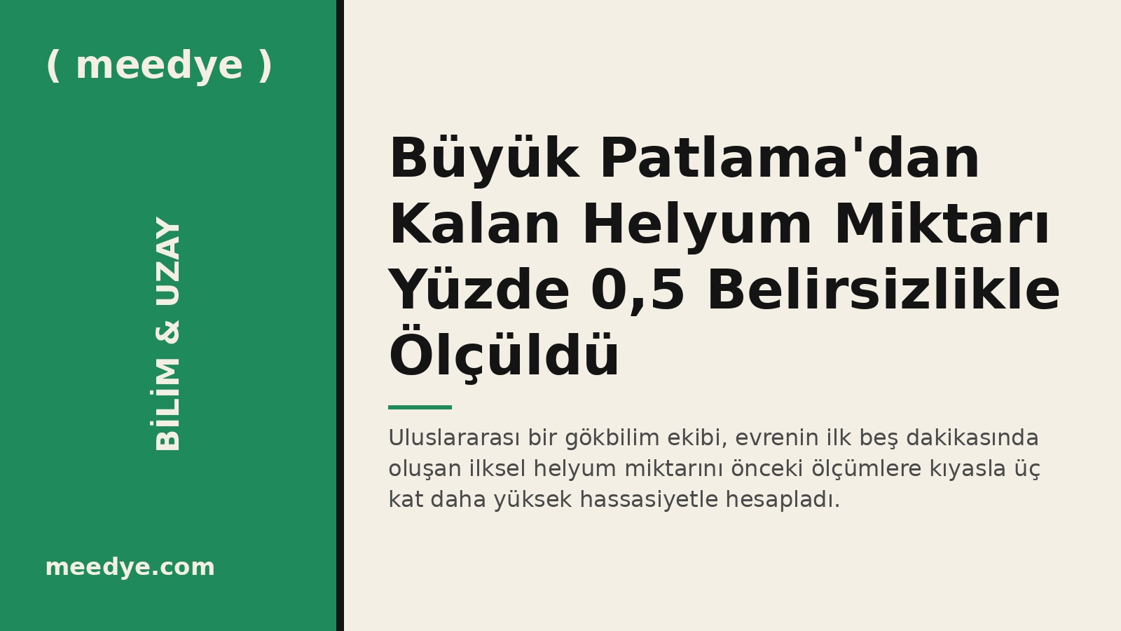 Büyük Patlama'dan Kalan Helyum Miktarı Yüzde 0,5 Belirsizlikle Ölçüldü — Meedye editoryal görseli