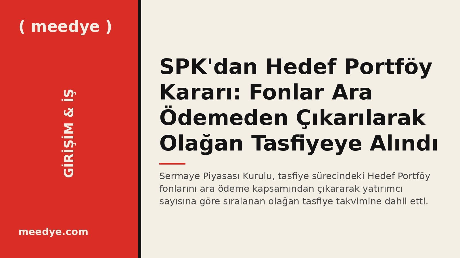 SPK'dan Hedef Portföy Kararı: Fonlar Ara Ödemeden Çıkarılarak Olağan Tasfiyeye Alındı — Meedye editoryal görseli