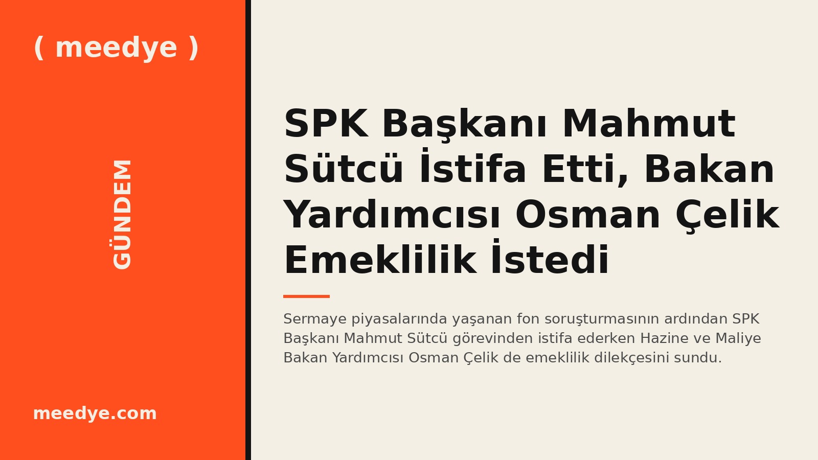 SPK Başkanı Mahmut Sütcü İstifa Etti, Bakan Yardımcısı Osman Çelik Emeklilik İstedi — Meedye editoryal görseli