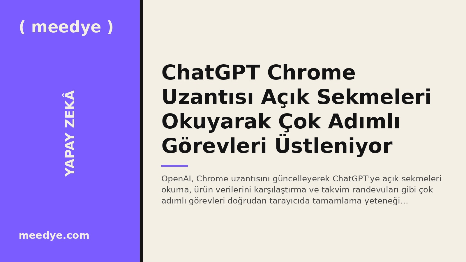 ChatGPT Chrome Uzantısı Açık Sekmeleri Okuyarak Çok Adımlı Görevleri Üstleniyor — Meedye editoryal görseli