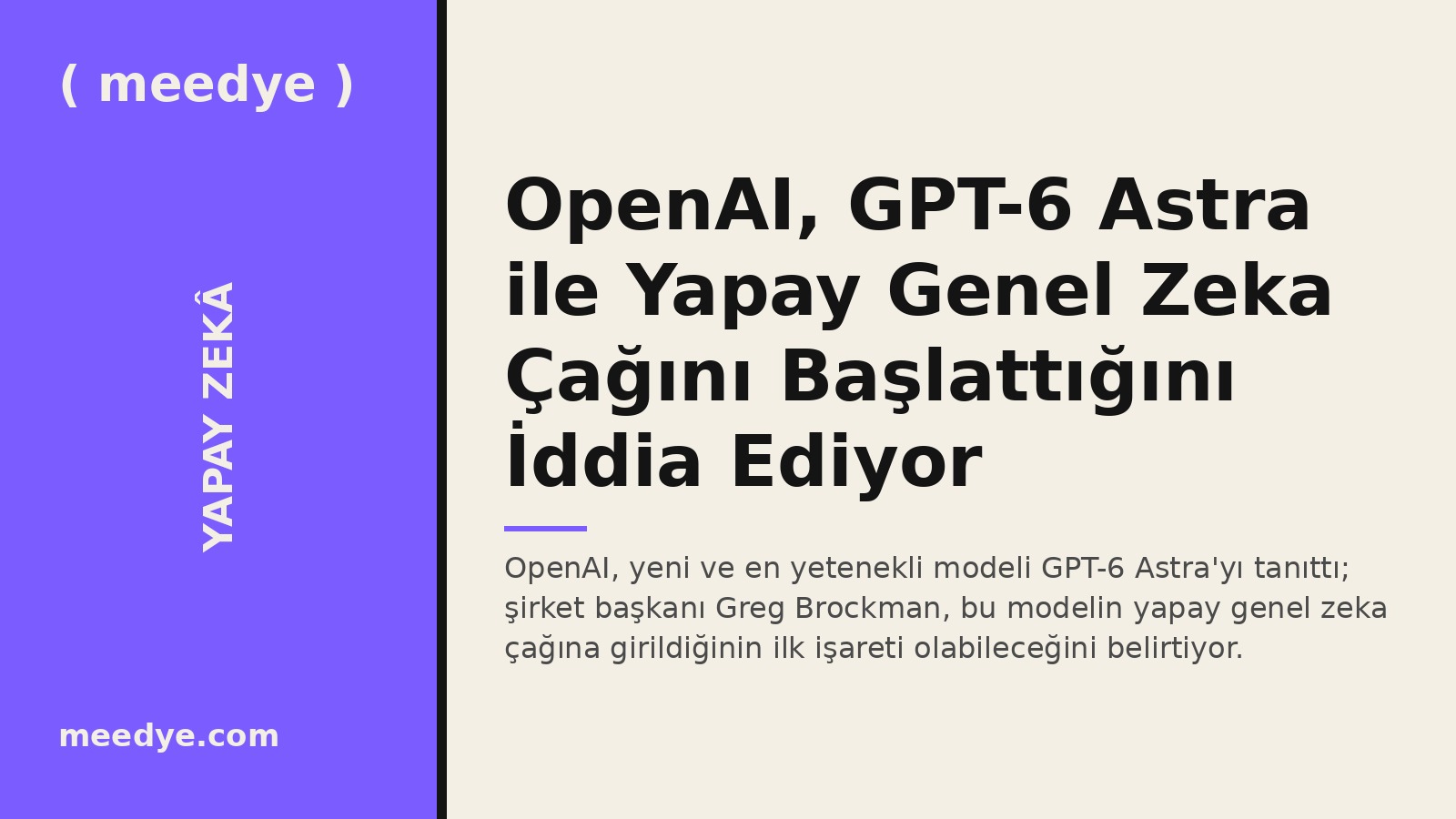 OpenAI, GPT-6 Astra ile Yapay Genel Zeka Çağını Başlattığını İddia Ediyor — Meedye editoryal görseli