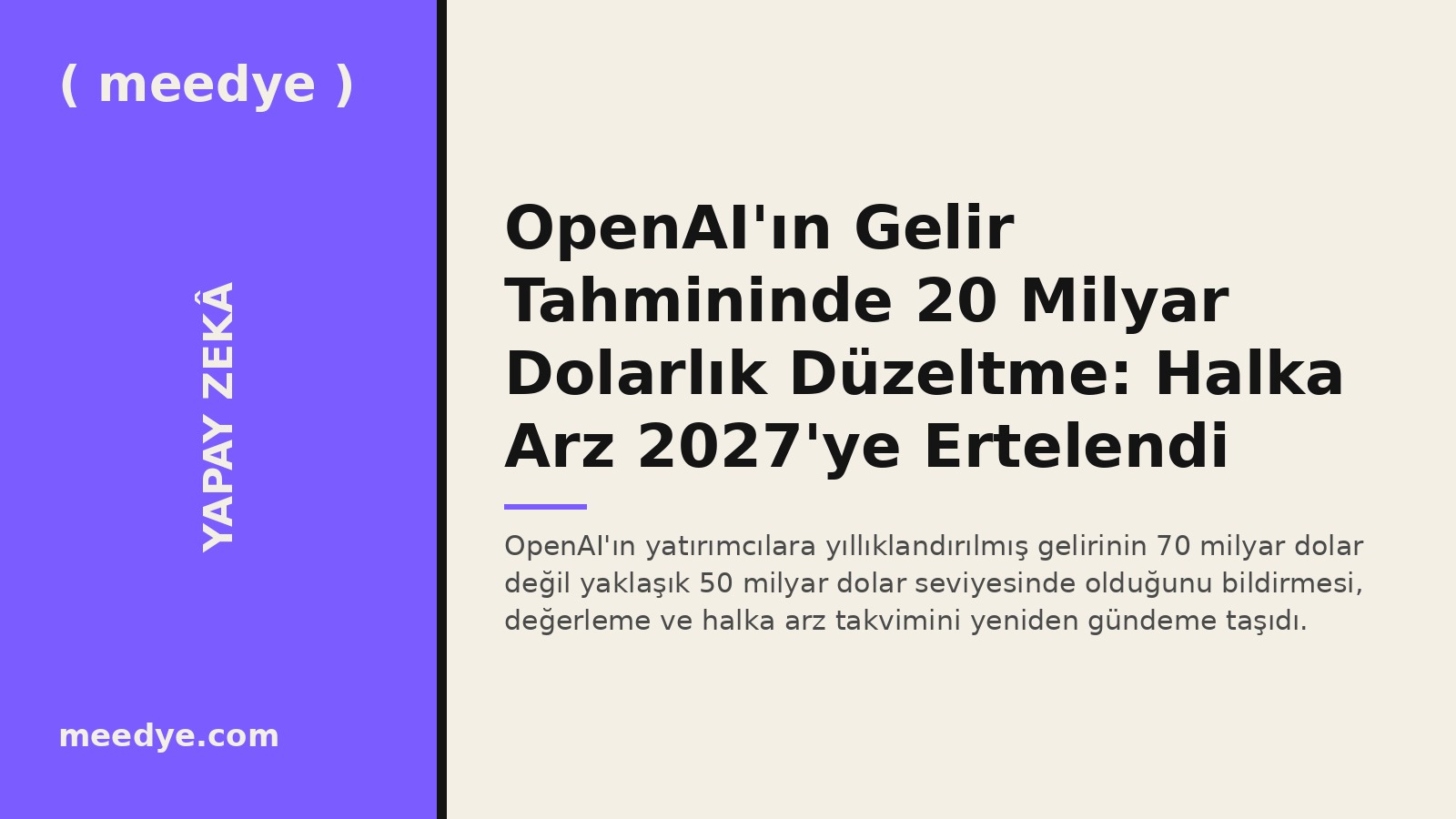 OpenAI'ın Gelir Tahmininde 20 Milyar Dolarlık Düzeltme: Halka Arz 2027'ye Ertelendi — Meedye editoryal görseli