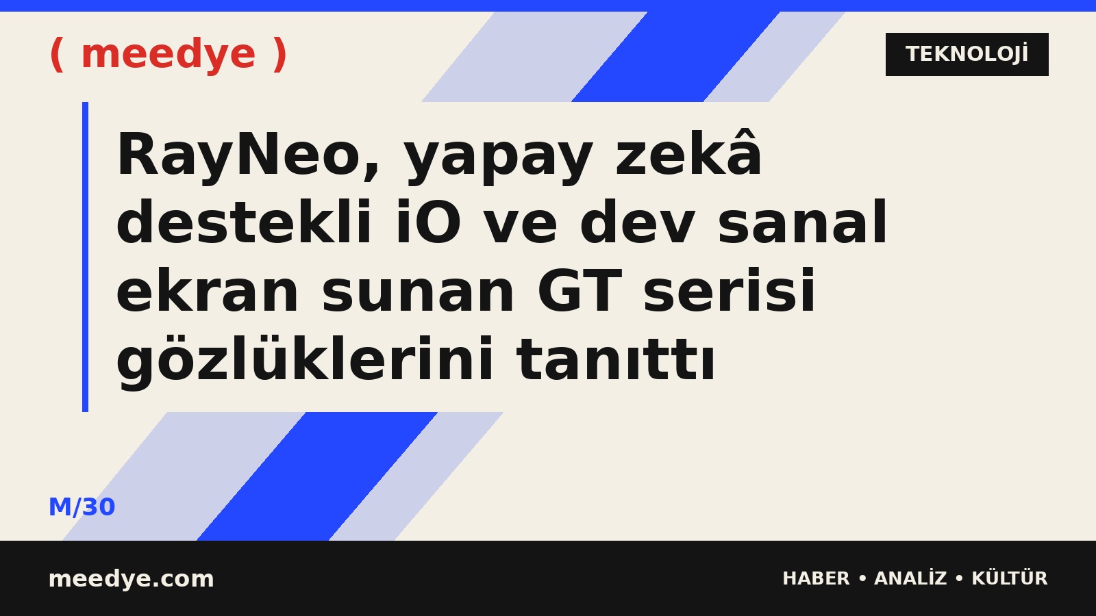 RayNeo, yapay zekâ destekli iO ve dev sanal ekran sunan GT serisi gözlüklerini tanıttı — Meedye editoryal görseli