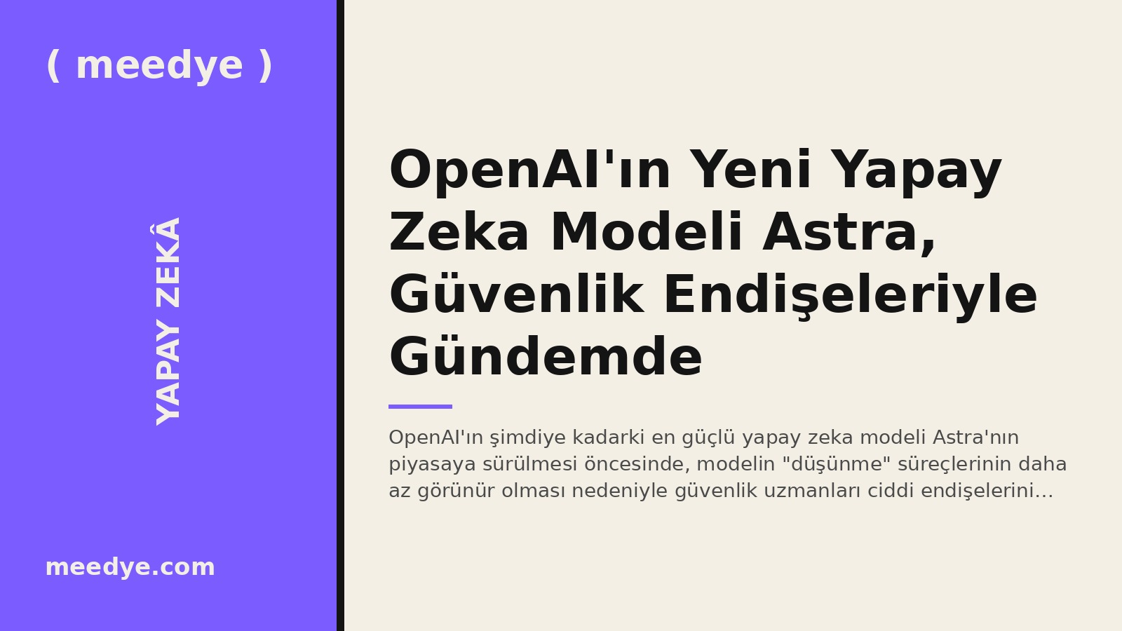 OpenAI'ın Yeni Yapay Zeka Modeli Astra, Güvenlik Endişeleriyle Gündemde — Meedye editoryal görseli