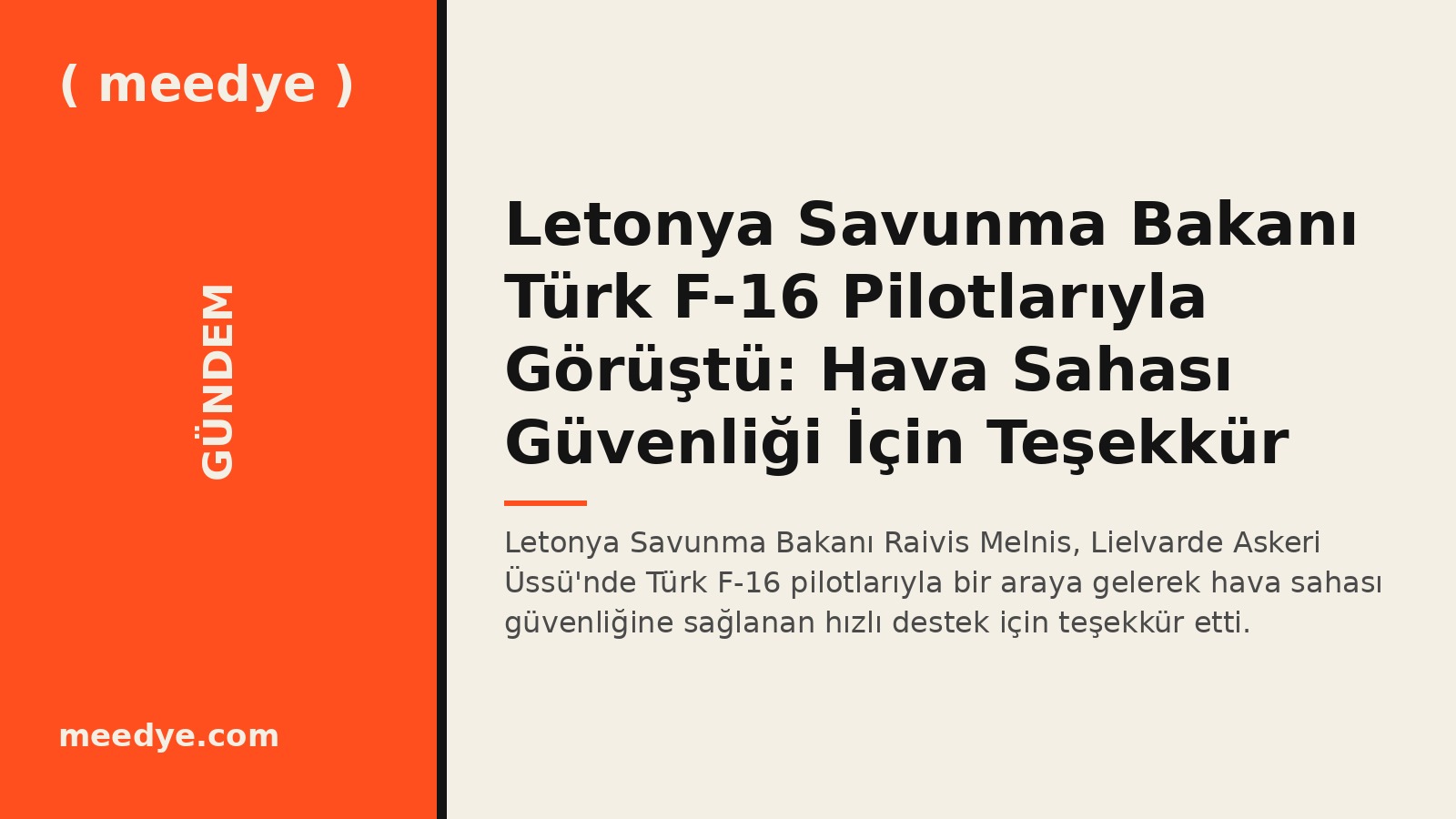 Letonya Savunma Bakanı Türk F-16 Pilotlarıyla Görüştü: Hava Sahası Güvenliği İçin Teşekkür — Meedye editoryal görseli