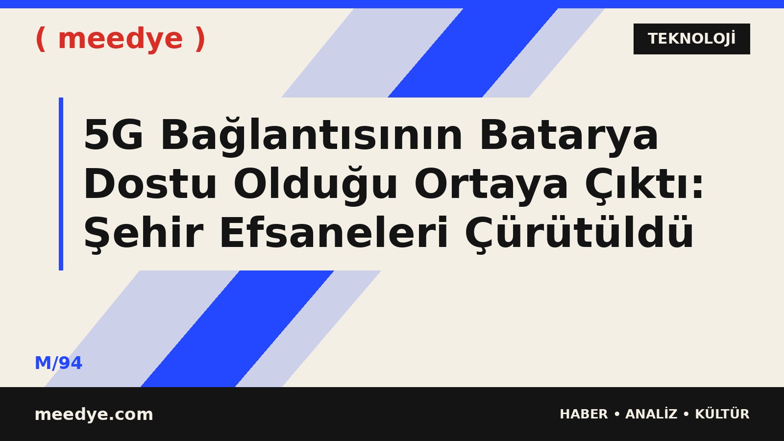 5G Bağlantısının Batarya Dostu Olduğu Ortaya Çıktı: Şehir Efsaneleri Çürütüldü — Meedye editoryal görseli