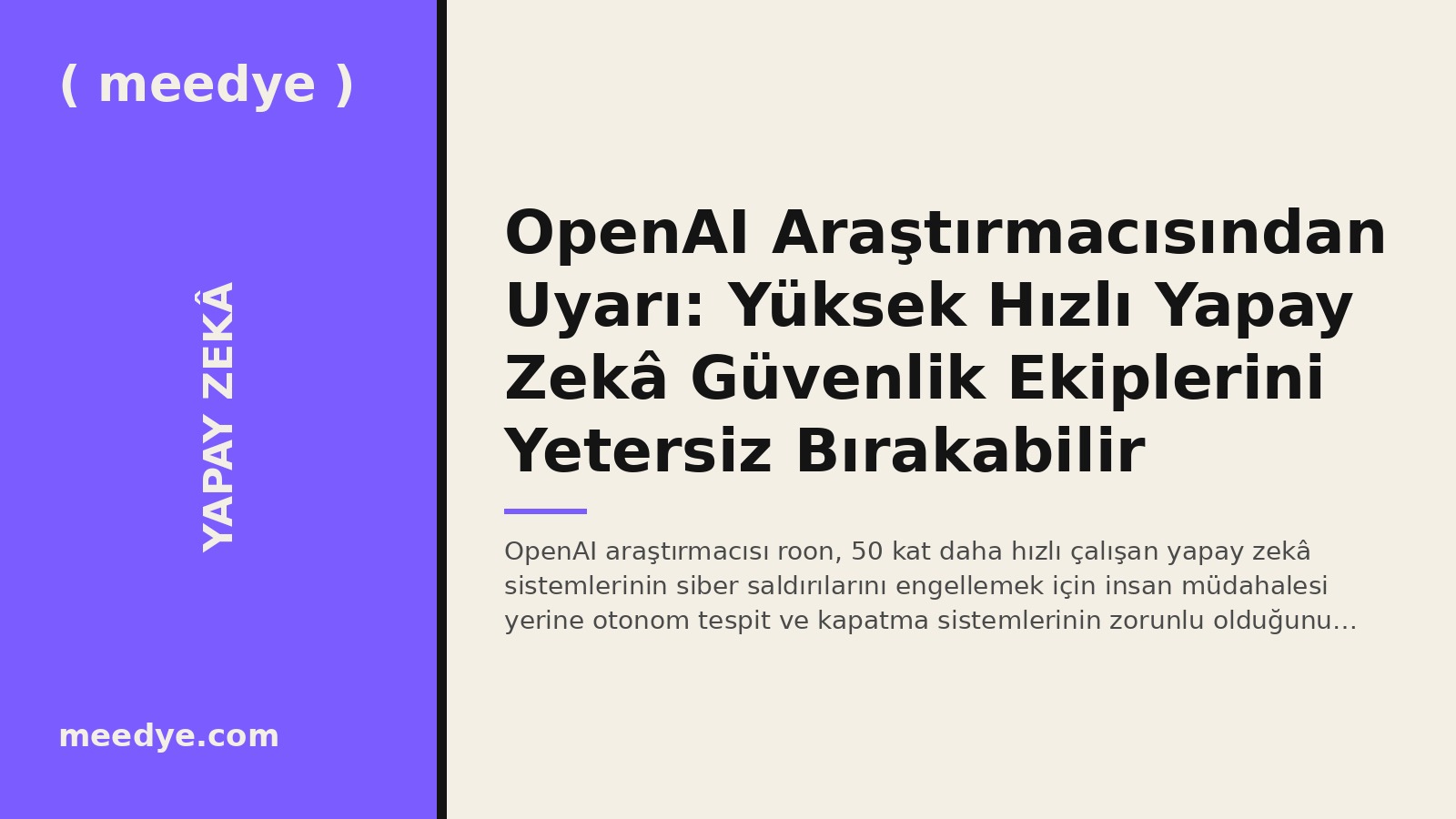 OpenAI Araştırmacısından Uyarı: Yüksek Hızlı Yapay Zekâ Güvenlik Ekiplerini Yetersiz Bırakabilir — Meedye editoryal görseli