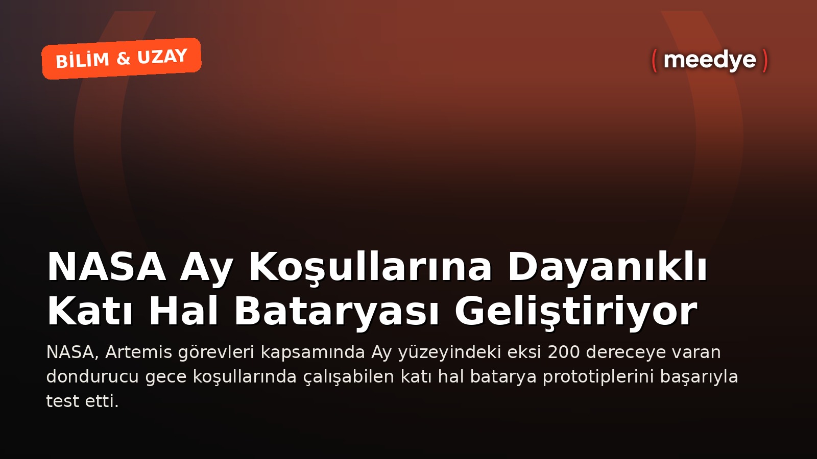 NASA Ay Koşullarına Dayanıklı Katı Hal Bataryası Geliştiriyor — Meedye editoryal görseli