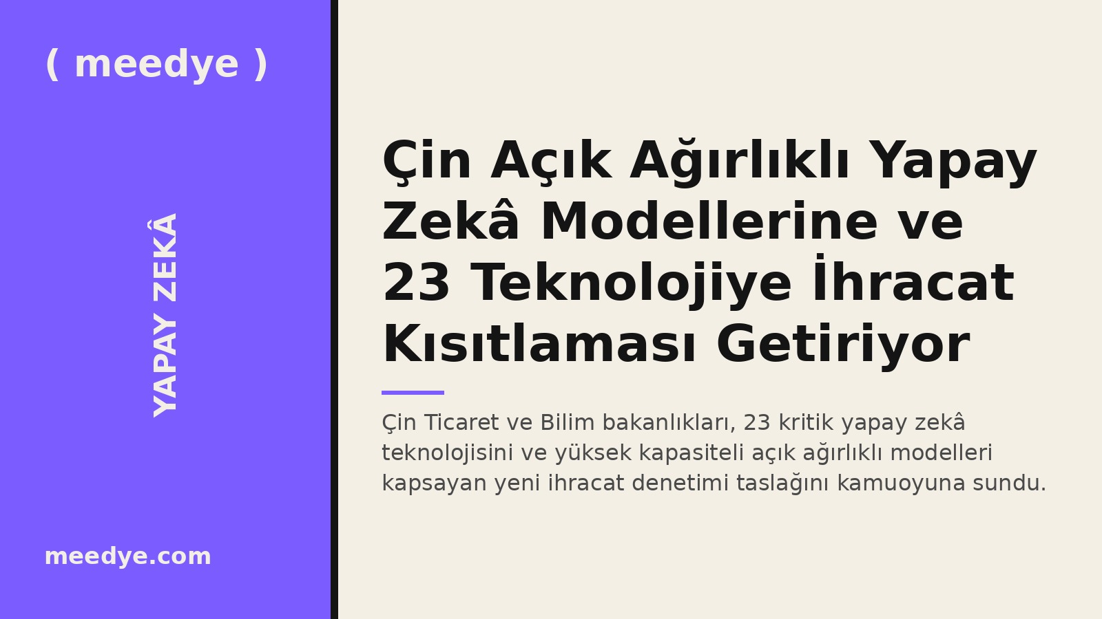 Çin Açık Ağırlıklı Yapay Zekâ Modellerine ve 23 Teknolojiye İhracat Kısıtlaması Getiriyor — Meedye editoryal görseli
