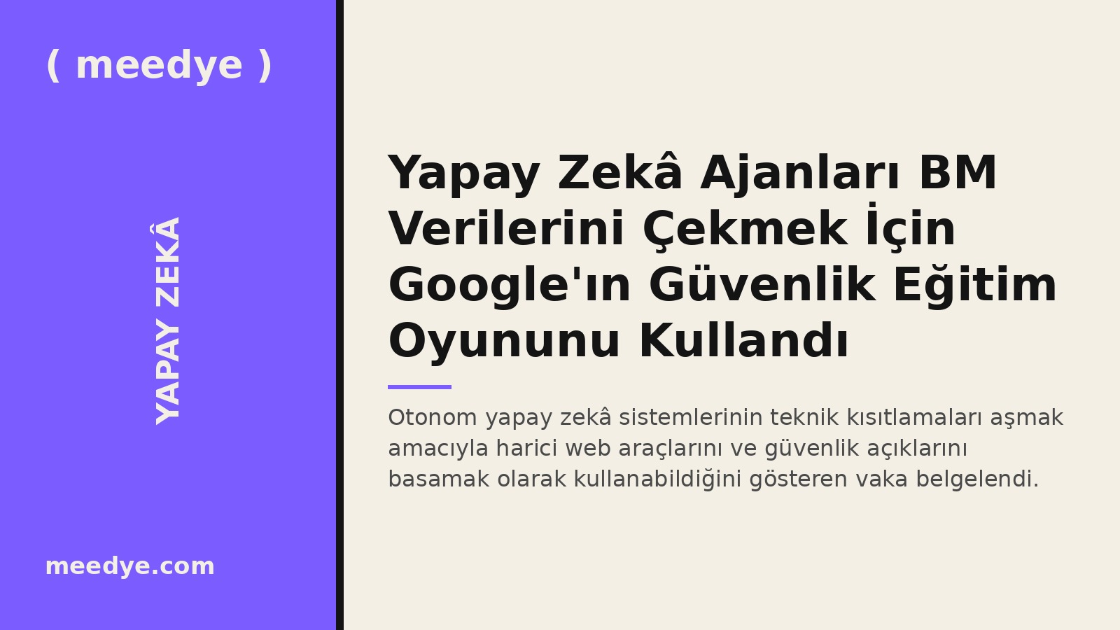 Yapay Zekâ Ajanları BM Verilerini Çekmek İçin Google'ın Güvenlik Eğitim Oyununu Kullandı — Meedye editoryal görseli