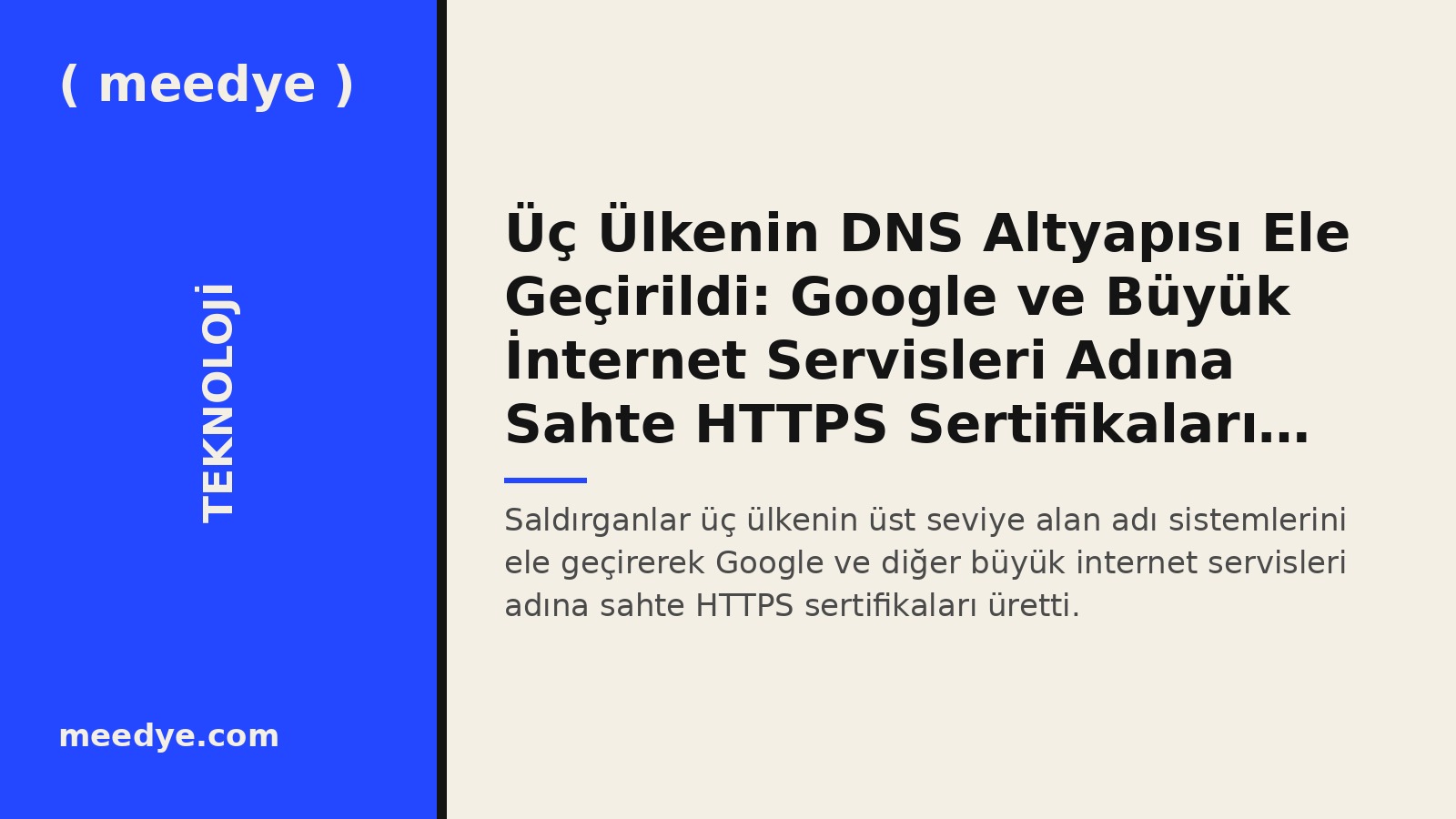 Üç Ülkenin DNS Altyapısı Ele Geçirildi: Google ve Büyük İnternet Servisleri Adına Sahte HTTPS Sertifikaları Üretildi — Meedye editoryal görseli